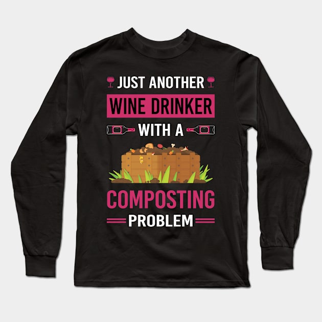 Wine Drinker Composting Compost Composter Long Sleeve T-Shirt by Good Day